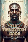 The Forgotten Gods - Michael A. Wright - 9798330644568