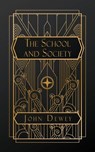 Dewey, J: School and Society - John Dewey - 9798330663170