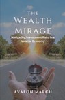 The Wealth Mirage - Avalon March - 9798330684496
