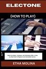 Electone (How to Play): Master the Basics, Techniques, and Performance Skills: A Step-by-Step Guide for Beginners and Intermediate learners. - Etha Molina - 9798332335648