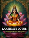 Lakshmi's Lotus: Unveiling the Secrets of Prosperity - Swati Bisht - 9798332456039