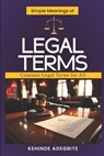 Simple Meanings of Legal Terms: Common Legal Terms for All - Kehinde Adegbite - 9798332633430