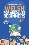 Welsh for Absolute Beginners: Basic Words and Phrases Across 50 Themes with Online Audio Pronunciation Support - Lingoxpress - 9798332634789