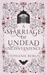 A Marriage of Undead Inconvenience: A Cozy-Spooky Historical Fantasy Rom-Com - Stephanie Burgis - 9798332688690