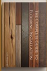 The Complete Guide to Flooring Installation - C. D. Whitney - 9798332823206