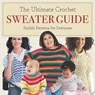 The Ultimate Crochet Sweater Guide: Stylish Patterns for Everyone - Thomas Elliott - 9798333258113
