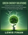 Green Energy Solutions: A Guide to Practical Strategies for Implementing Renewable Energy Technologies in Your Home and Energy Storage - Lewis Finan - 9798333392503