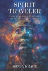Spirit Traveler: Unlocking more Mysteries of Ancient Sites Around the World - Sonja Grace - 9798333432285