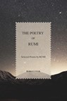 The Poetry of Rumi: Selected Poems by Rumi - Mawlana Rumi - 9798333548917