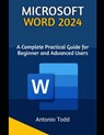 Microsoft Word 2024: A Complete Practical Guide For Beginner and Advanced Users - Antonio Todd - 9798333589552