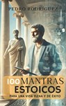 100 mantras estoicos: Para una vida plena y con éxito - Pedro Rodriguez - 9798333638670