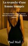 Mail, P: Revanche d'une femme trompée - Paul Mail - 9798333784858