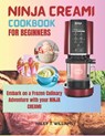 Ninja Creami Cookbook For Beginners: Embark on a Frozen Culinary Adventure with Your Ninja Creami - Haley T. Williams - 9798333879301