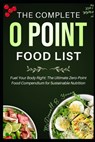 The Complete 0 Point Food List: Fuel Your Body Right: The Ultimate Zero-Point Food Compendium for Sustainable Nutrition - McDonnell B. Young - 9798333988799