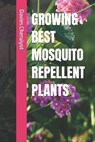 Growing Best Mosquito Repellent Plants - Davies Cheruiyot - 9798334290044