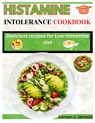 Histamine Intolerance Cookbook: Delicious recipes for low-histamine diet - Carmen J. Johnson - 9798334580657