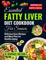 Essential Fatty Liver Diet Cookbook for seniors: Delicious Easy Recipes and Meal Plan for Healthy Aging - R. Raphael Nelson - 9798334596979