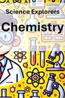 Science Explorers: Chemistry: A Chemistry Curriculum for Middle School Students - Linda Wrighton M. Ed - 9798334621343
