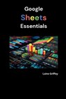 Griffey, L: Google Sheets Essentials - Laine Griffey - 9798334842991