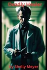 Deadly Healer - Shelly Meyer - 9798334860858