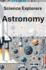 Science Explorers: Astronomy: A Chemistry Curriculum for Middle School Students - Linda Wrighton M. Ed - 9798334937949
