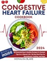 Congestive Heart Failure Cookbook: 60 Essential Heart-Healthy Recipes & Lifestyle Tips for a Vibrant Life: 28-Day Meal Plan for Nourishment, Healing, - Monalisa Blake - 9798335161060