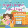 Angel's brave school day: A story of school anxiety management - Mark Taylor - 9798335297981