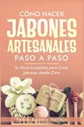 Agüero Vallejo, P: Cómo Hacer Jabones Artesanales Paso a Pas - Pedro Agüero Vallejo - 9798335509787