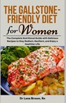 The Gallstone-Friendly Diet for Women: The Complete Nutritional Guide with Delicious Recipes to Stay Radiant, Resilient, and Enjoy a Healthier Life - Lana Brown - 9798335567770