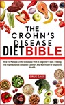 The Crohn's Disease Diet Bible: How To Manage Crohn's Disease With A Beginner's Diet: Finding The Right Balance Between Comfort And Nutrition For Dige - Crue Gage - 9798336352771