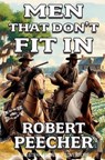Men That Don't Fit In: A Western Frontier Adventure - Robert Peecher - 9798336815436