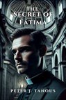 The Secret of Fátima - Peter J Tanous - 9798337200217