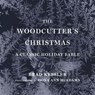 The Woodcutter's Christmas - Brad Kessler ; Dona Ann McAdams - 9798337203843