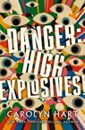 Danger: High Explosives! - Carolyn Hart - 9798337203867
