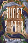 The Ghost Sister - Liz Williams - 9798337206844