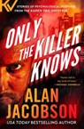 Only the Killer Knows - Alan Jacobson - 9798337209845