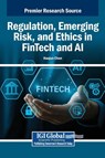 Regulation, Emerging Risk, and Ethics in FinTech and AI - Haojun Chen - 9798337365879