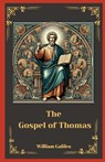 The Gospel Of Thomas: Unveiling The Lost Sayings Of Jesus - William Galileo - 9798337733913