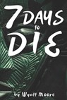 7 Days to Die - Wyatt Moore - 9798338020647