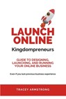 Launch Online Kingdompreneurs: Guide to designing, launching, and running your online business - Tracey Armstrong - 9798338248805
