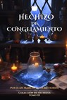 Hechizo de Congelamiento: Tomo 3 - Juan Marcos Romero Fiorini - 9798338418376
