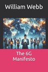 The 6G Manifesto - William Webb - 9798338481936