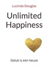 Unlimited Happiness - Lucinda Douglas - 9798338946671