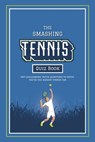 The Smashing Tennis Quiz Book: 444 Challenging Trivia Questions, Ranging From Legendary Players Of The Past To The Stars Of Today, To Prove You're The - Lunar Press - 9798338956137