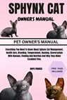 Sphynx Cat Owner's Manual: Everything You Need To Know About Sphynx Cat Management, Health Care, Breeding, Temperament, Housing, Conversation Wit - Raph Francis - 9798339677918