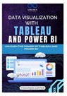 Data Visualization with Tableau and Power BI: Unleash the Power of Tableau and Power BI - Thompson Carter - 9798339757207