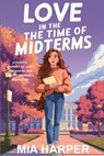 Love in the Time of Midterms: A Playful Journey Of Love, Friendship, And Finding Yourself In College - Mia Harper - 9798340309327
