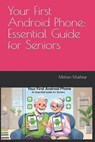Your First Android Phone: Essential Guide for Seniors - Mohsin Mukhtar - 9798340625175