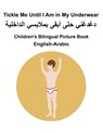 English-Arabic Tickle Me Until I Am in My Underwear Children's Bilingual Picture Book - Richard Carlson - 9798340764355