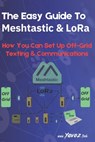 The Easy Guide To Meshtastic and LoRa: How You Can Set Up Off-Grid Texting & Communications - Yavo (Kie Yavorsky) - 9798340928481
